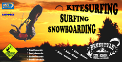 FREESTYLE-SHOP / KiteSchule VDWS-IKO  Spezalist
fr Kiteboarding, Surfing, Wellenreiten,
Bodyboards, Skimboards, Snowboarding
